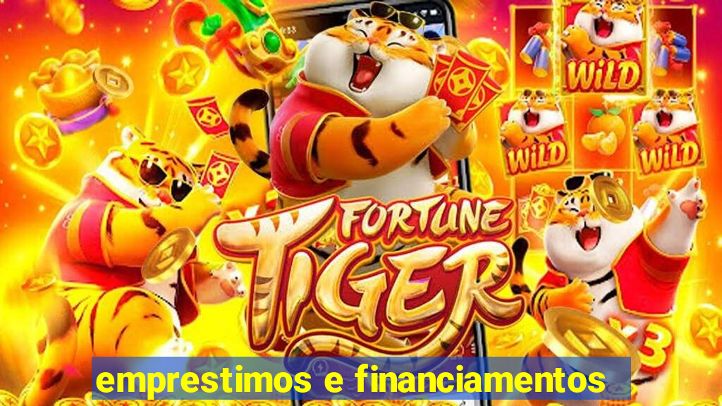 emprestimos e financiamentos